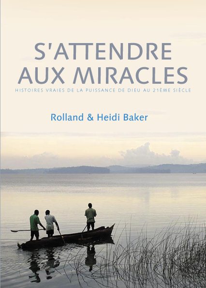 Rolland et Heidi Baker "S'attendre aux miracles"