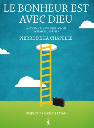 Pierre de la Chapelle "Le Bonheur est avec Dieu"