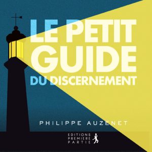 Philippe Auznet "Le petit guide du discernement"