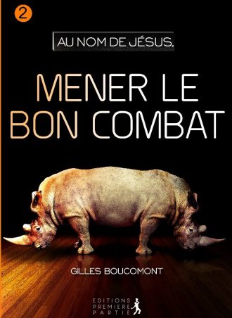 Gilles Boucomont "Au nom de Jésus, Mener le bon combat"