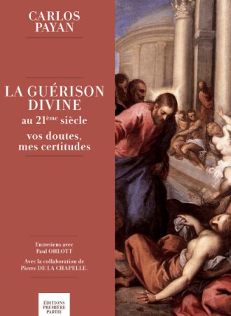 Carlos Payan "La Guérison divine : vos doutes, mes certitudes"
