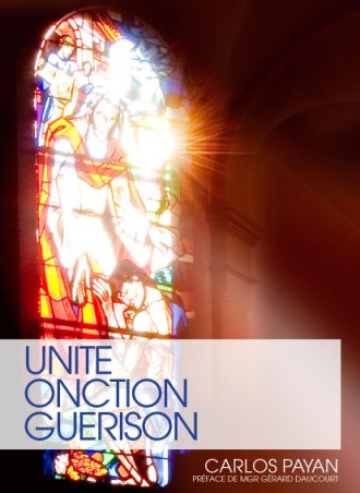 Carlos Payan "Unité Onction Guérison"