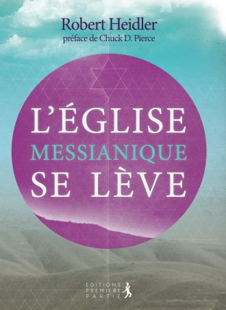 Robert Heidler "L'Église Messianique se lève"