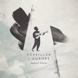 Samuel Olivier - Réveiller l'aurore (nouvel album)-0