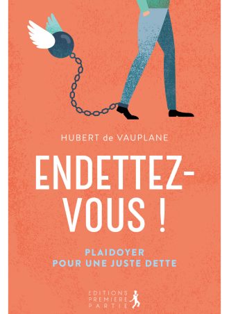 Endettez-vous. Plaidoyer pour une juste dette