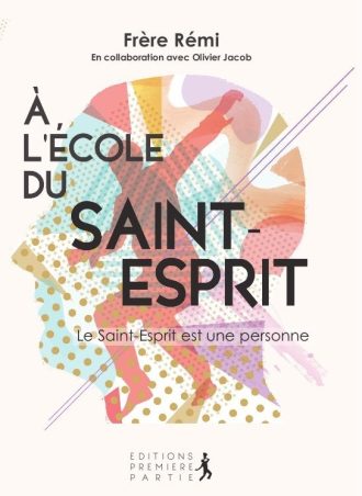 A l'école du Saint-Esprit - V.1 : Le Saint-Esprit une personne