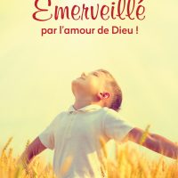 Emerveillé par l’amour de Dieu