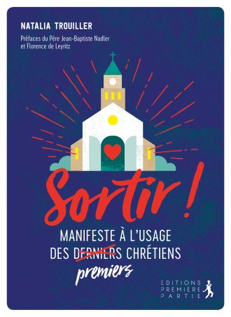 Sortir ! Manifeste à l'usage des premiers chrétiens