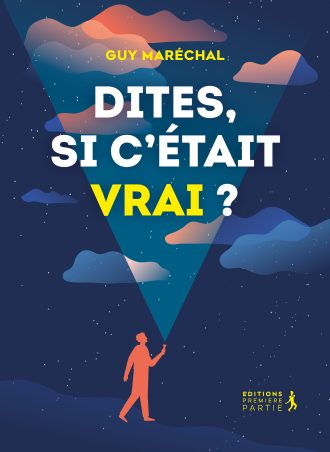 Dites, si c'était vrai ?