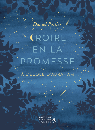 Croire en la promesse : A l'école d'Abraham