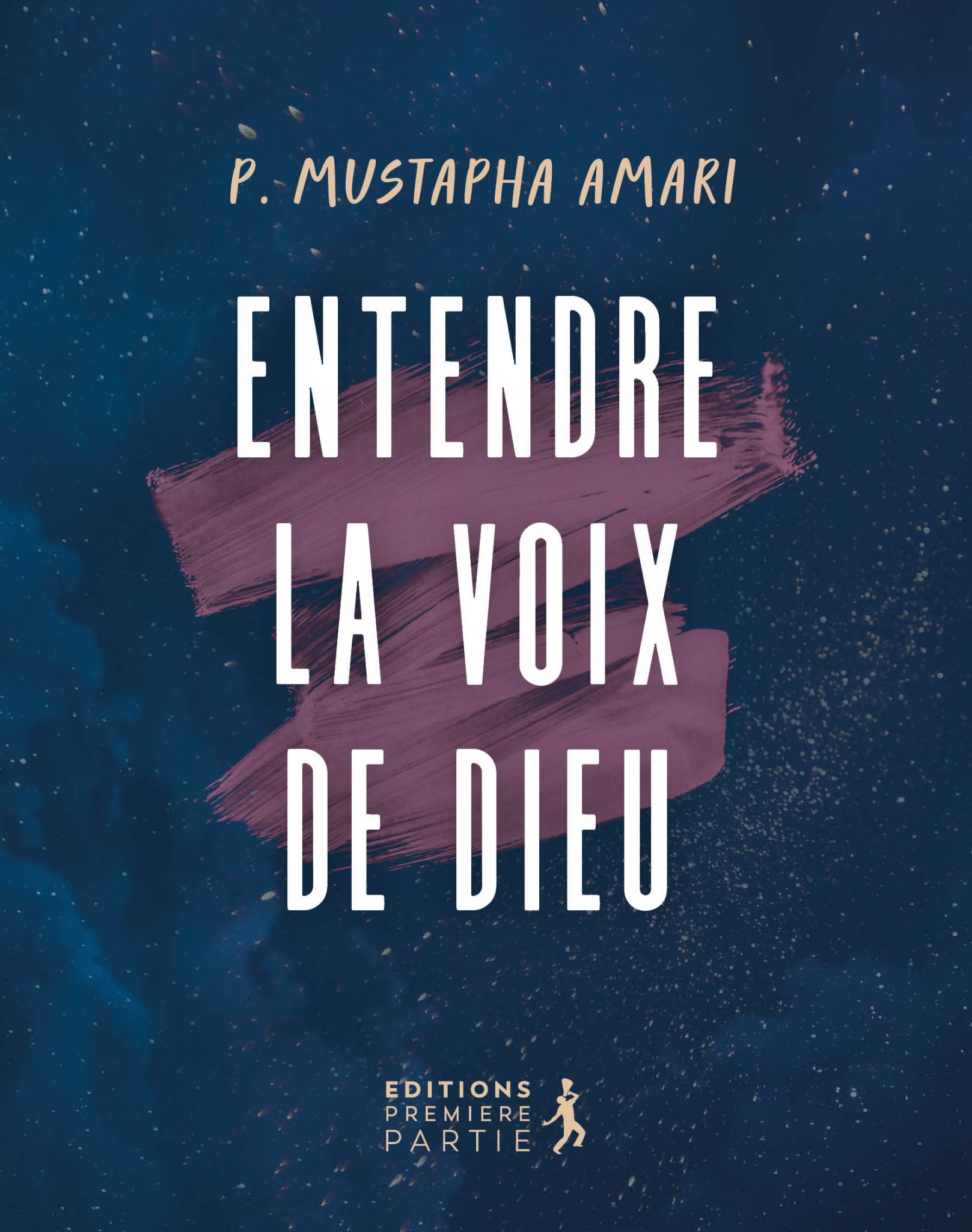 Entendre la voix de Dieu Éditions Première Partie