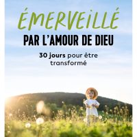 Émerveillé par l’amour de Dieu